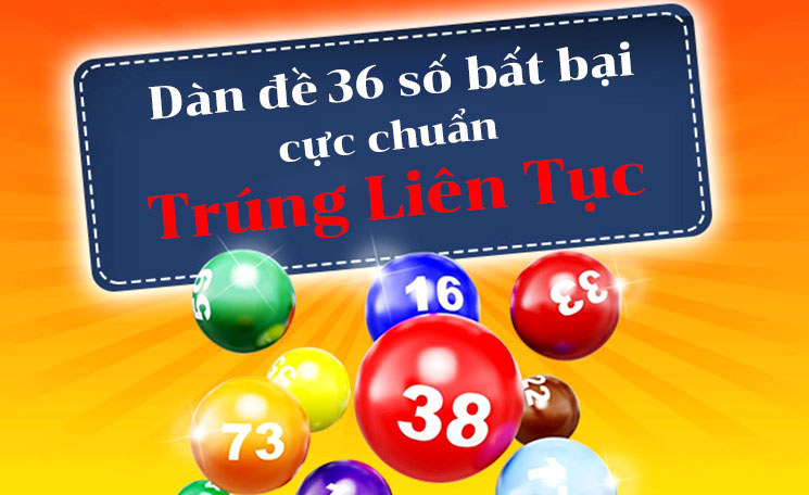 tổng hợp dàn đề 36 số nuôi khung 3 ngày nuôi dễ